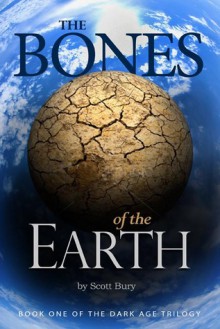 The Bones of the Earth - Scott Bury