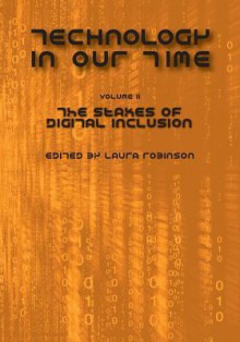 Technology in Our Time (Volume II): The Stakes of Digital Inclusion - Laura Robinson