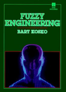 Fuzzy Engineering - Bart Kosko