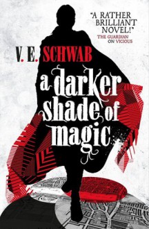 A Darker Shade of Magic - V.E. Schwab