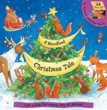 A Woodland Christmas Tale: Lift the Flap for Every Day of Advent - Hannah Whitty