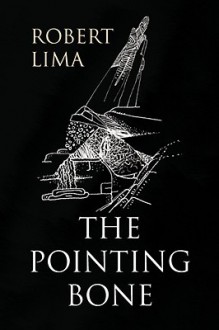 The Pointing Bone - Robert Lima