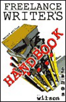 Freelance Writer's Handbook - James Wilson