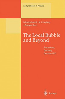 The Local Bubble and Beyond: Lyman-Spitzer-Colloquium (Lecture Notes in Physics) - Dieter Breitschwerdt, Michael J. Freyberg, Joachim Trümper