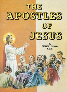 Apostles Of Jesus - Lawrence G. Lovasik