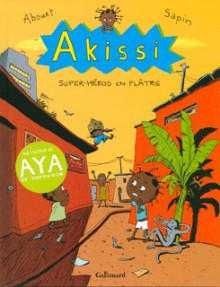 Akissi Tome 2 - Super-héros en plâtre (Akissi, #2) - Marguerite Abouet, Mathieu Sapin