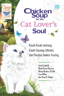 Chicken Soup for the Cat Lover's Soul - Jack Canfield, Mark Victor Hansen