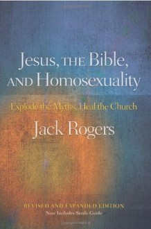 Jesus, the Bible, and Homosexuality - Jack Rogers