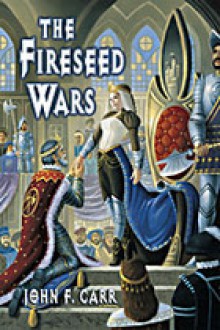 The Fireseed Wars - John F. Carr