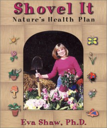 Shovel It: Nature's Health Plan - Eva Shaw