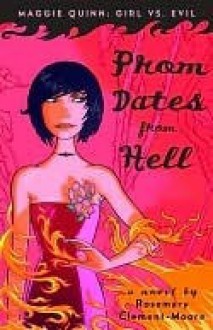 Prom Dates from Hell (Maggie Quinn: Girl Vs. Evil #1) - Rosemary Clement-Moore