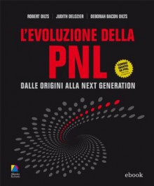 L'Evoluzione della PNL (I classici PNL) (Italian Edition) - Robert Dilts, Judith Delozier, Deborah Bacon Dilts