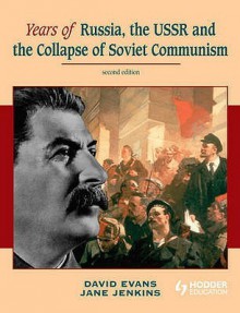 Years of Russia, the USSR & the Collapse of Soviet Communism - David Evans, Jane Jenkins