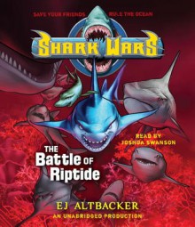 Shark Wars 2: The Battle of Riptide - E.J. Altbacker