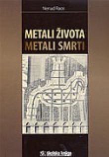 Metali života - metali smrti - Nenad Raos