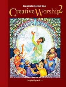 Creative Worship 2: Services for Special Days [With CD] - Ian Price