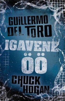 Igavene öö (Tõve triloogia, #3) - Guillermo del Toro, Chuck Hogan, Lauri Saaber