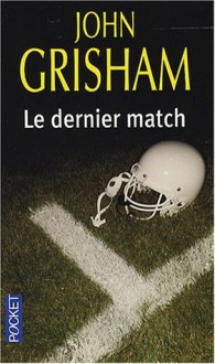 Le dernier match - John Grisham, Patrick Berthon