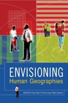 Envisioning Human Geographies - Paul J. Cloke