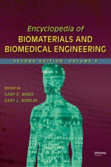 Encyclopedia of Biomaterials and Biomedical Engineering - Gary E. Wnek