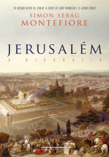 Jerusalém - A Biografia - Simon Sebag Montefiore