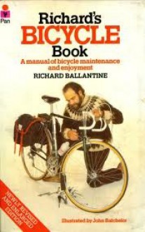 Richard's Bicycle Book - Richard Ballantine, John Batchelor