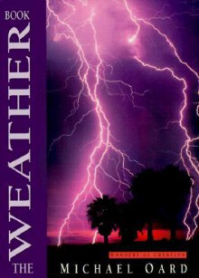 The Weather Book (Wonders of Creation, Vol. 1) - Michael J. Oard