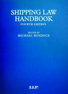 Shipping Law Handbook: Fourth Edition - Michael Bundock