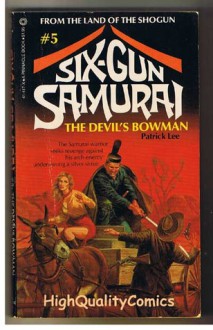 Six-Gun Samurai #5: The Devil's Bowman - Patrick Lee