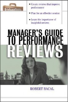 The Manager's Guide to Performance Reviews - Robert Bacal