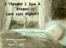 I Thought I Saw A Dragon Late Last Night! - Clayton J. Liotta