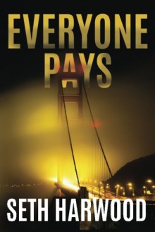 Everyone Pays - Seth Harwood