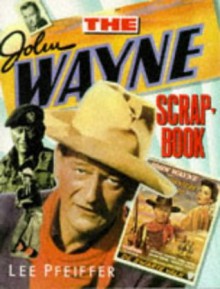 John Wayne Scrapbook (Citadel Film Series) - Lee Pfeiffer