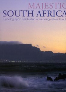 Majestic South Africa: A Photographic Celebration Of Stunning Natural Beauty - Wilf Nussey