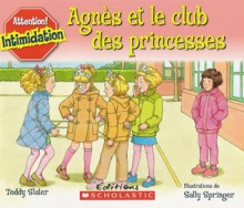 Agnès Et Le Club Des Princesses - Teddy Slater, Sally Springer