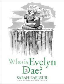 Who Is Evelyn Dae? Volume 2 - Sarah LaFleur, Matthew LaFleur