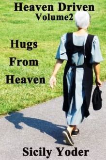 Hugs from Heaven - Sicily Yoder