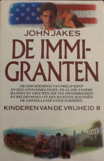 De immigranten (Kinderen van de vrijheid, #8) - John Jakes, Frans Hille