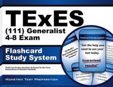 Texes (111) Generalist 4-8 Exam Flashcard Study System: Texes Test Practice Questions & Review for the Texas Examinations of Educator Standards - TExES Exam Secrets Test Prep Team