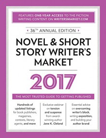 Novel & Short Story Writer's Market 2017: The Most Trusted Guide to Getting Published - Rachel Randall