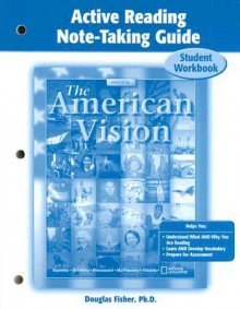 The American Vision Active Reading Note-Taking Guide: Student Workbook - Douglas Fisher