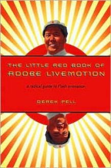 The Little Red Book of Adobe Livemotion: A Radical Guide to Flash Animation - Derek Pell