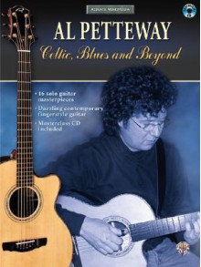 Al Petteway: Celtic, Blues and Beyond (Book & CD) (Acoustic Masterclass) - Al Petteway