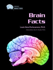 Brain Facts - Louis Vera-Portocarrero, Eric H. Chudler