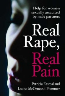 Real Rape, Real Pain - Patricia Easteal