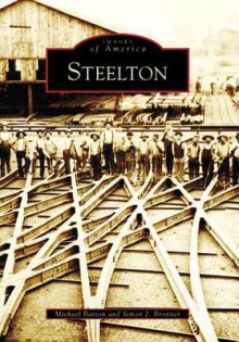 STEELTON (Images of America (Arcadia Publishing)) - Michael Barton, Simon J. Bronner