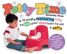 Potty Time Training Pack: A Friendly Reassuring Way To Help Your Child Learn To Use A Potty - Roger Priddy