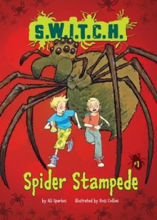 #01 Spider Stampede (S.W.I.T.C.H.) - Ali Sparkes, Ross Collins