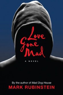 Love Gone Mad - Mark Rubinstein