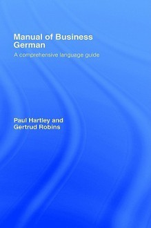 Manual of Business German - Paul Hartley, Gertrud Robins